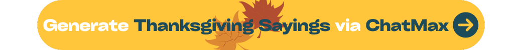 generate thanksgiving sayings via chatmax