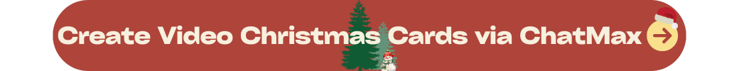 create video christmas cards via ChatMax