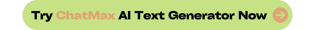 try chatmax ai text generator now